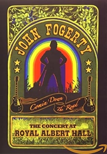 John Fogerty: Comin' Down the Road: The Concert at Royal Albert Hall