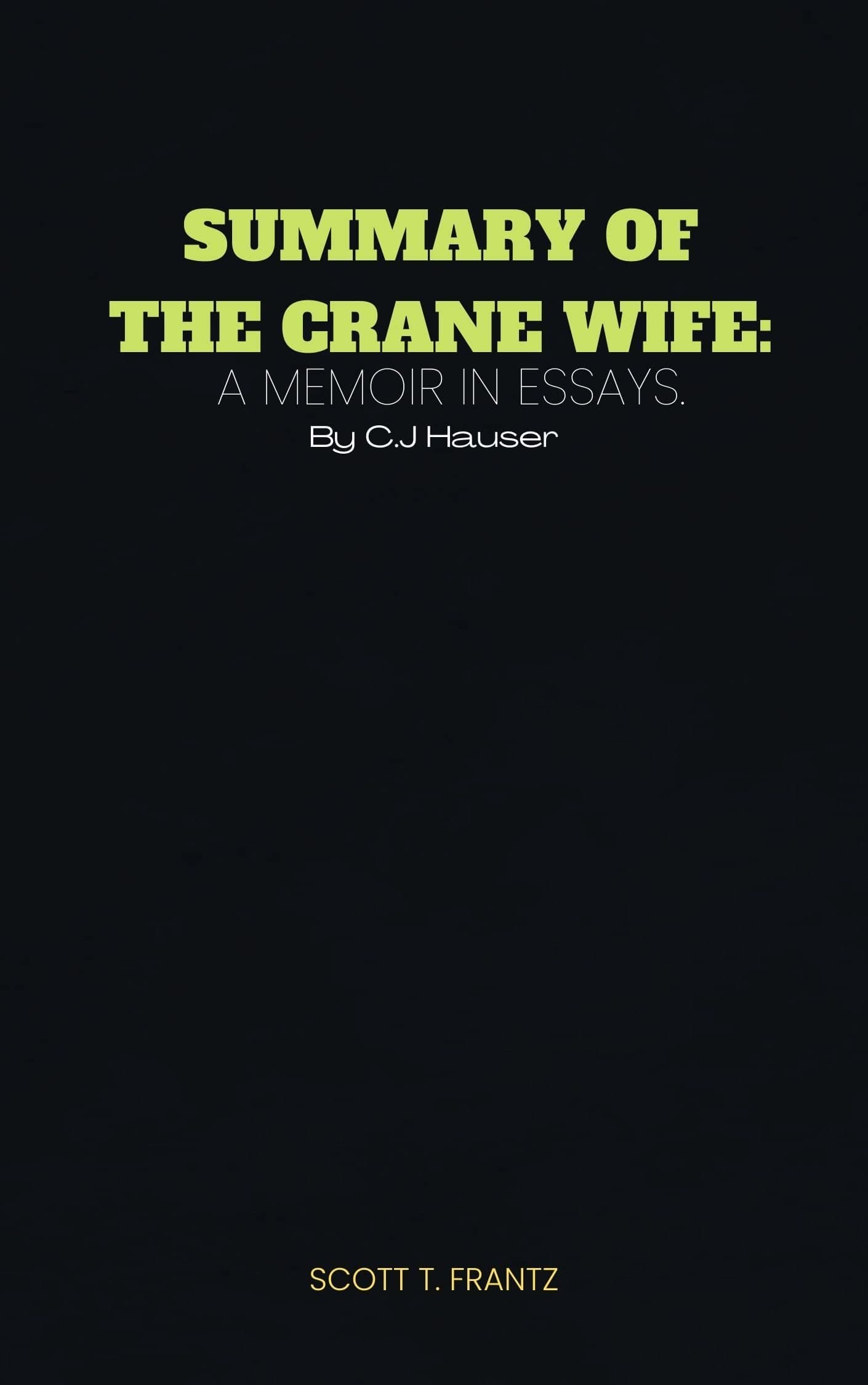 Sumarry of The Crane Wife: A Memoir in Essays by C.J Hauser