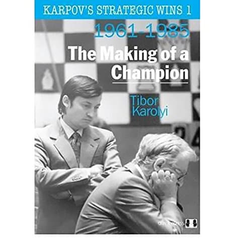 Karpov's Strategic Wins: The Making Of A Champion 1961-1985 (Volume 1)