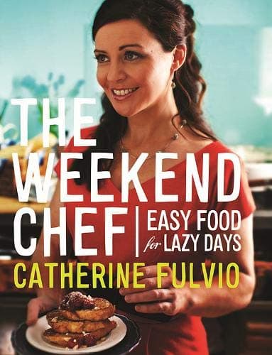The Weekend Chef: Easy Food for Lazy Days Hardcover – December 31, 2013