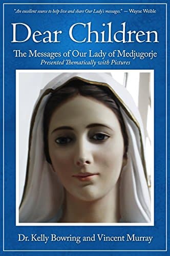 Dear Children: The Messages of Our Lady of Medjugorje: Presented Thematically with Pictures Paperback – March 1, 2013