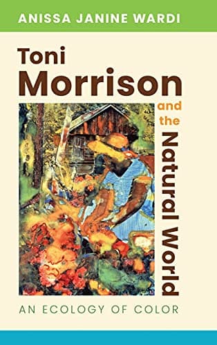 Toni Morrison and the Natural World: An Ecology of Color Hardcover – June 28, 2021