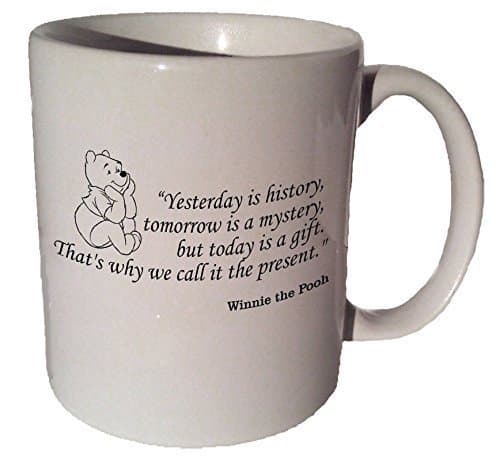 Winnie the Pooh "Yesterday Is History, Tomorrow Is a Mystery" Quote Coffee Tea Ceramic Mug 11 Oz by VM Reigns