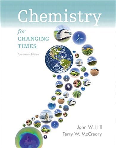 Chemistry For Changing Times (14th Edition) by Hill, John W., McCreary, Terry W., Kolb, Doris K. (January 9, 2015) Paperback Paperback – January 1, 1702
