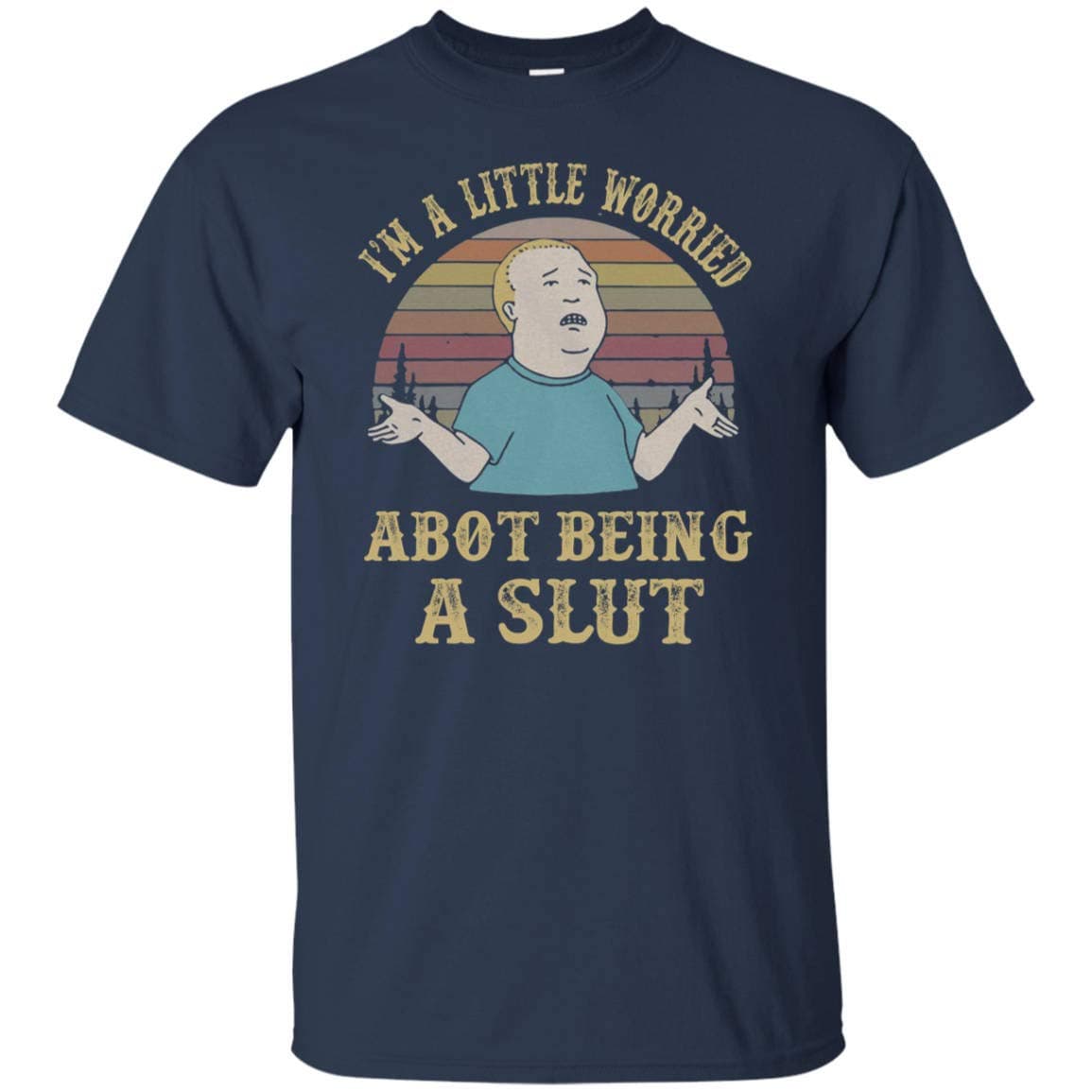 Nanixe Shop King of The Hill I'm A Little Worried About Being A Slut Bobby Hill T-Shirt