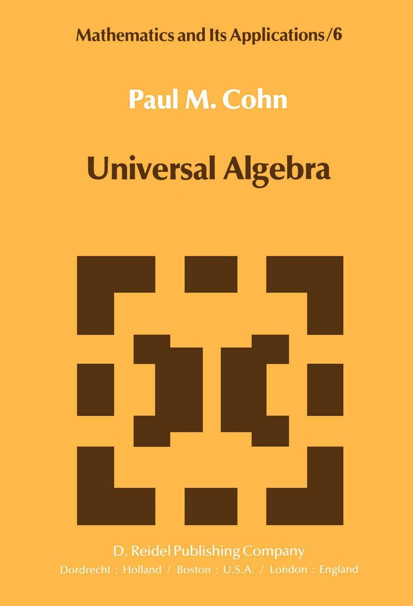 Universal Algebra: 6 (Mathematics and Its Applications, 6) Hardcover – 30 April 1981