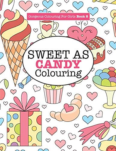 Gorgeous Colouring for Girls - Sweet As Candy Colouring (Gorgeous Colouring Books for Girls)