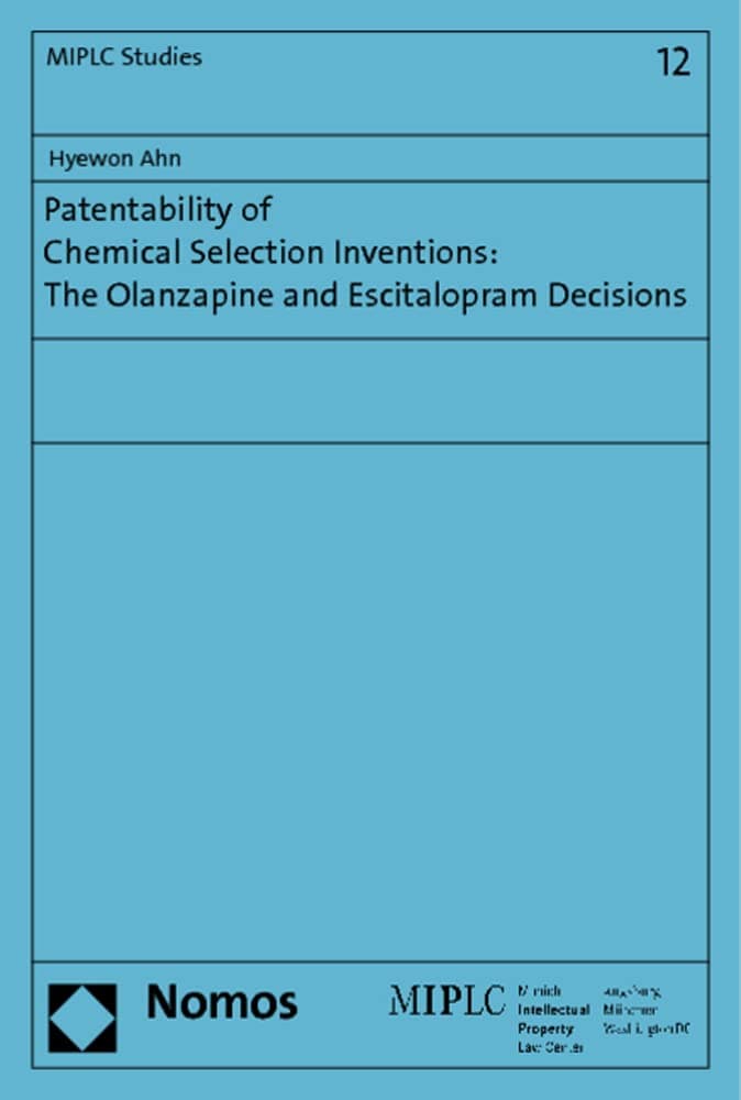 Patentability of Chemical Selection Inventions: The Olanzapine and Escitalopram Decisions: 12 (Munich Intellectual Property Law Center)