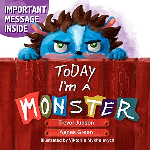 Today I'm a Monster: Book on mother love & acceptance. Great for teaching emotions, recognizing and accepting difficult feelings as anger & sadness. Best way to say "I love you" to kid who misbehaved