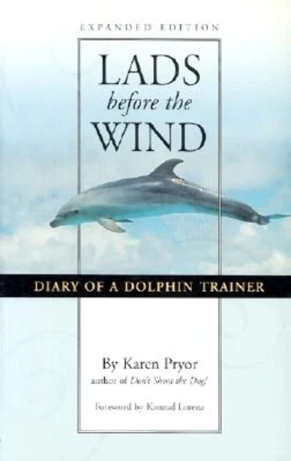 Lads Before the Wind: Diary of a Dolphin Trainer Paperback – March 16, 2004