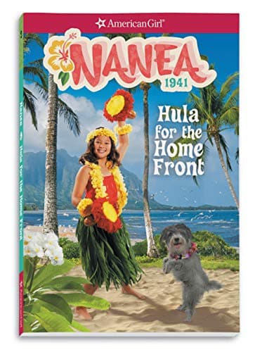 Nanea: Hula for the Home Front (American Girl® Historical Characters)