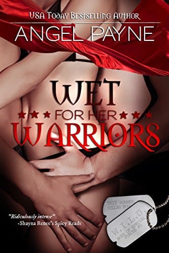 Wet For Her Warriors (WILD -- Warriors Intense in Love & Domination -- Boys of Special Forces) Paperback – March 10, 2014