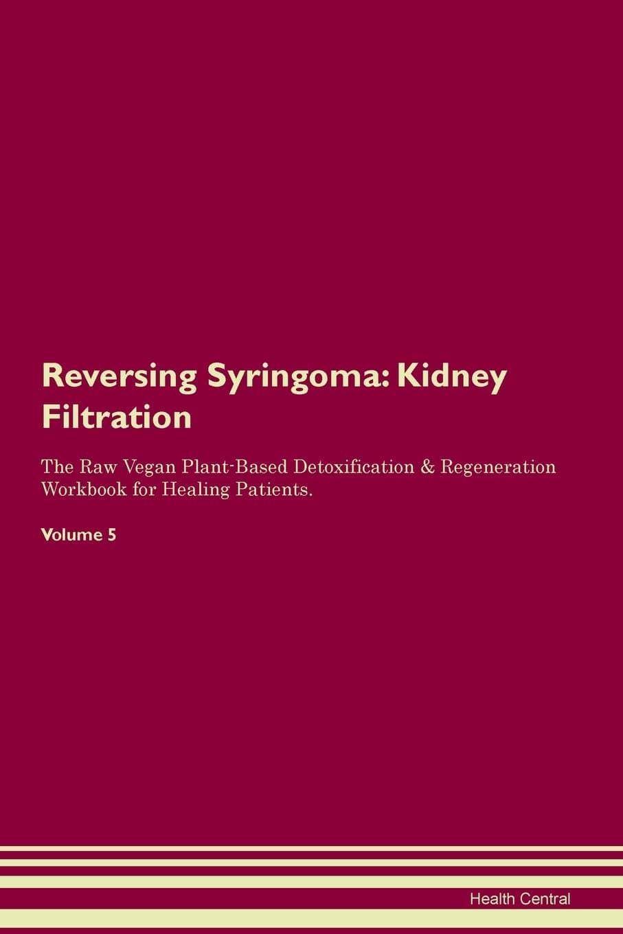 Reversing Syringoma: Kidney Filtration The Raw Vegan Plant-Based Detoxification & Regeneration Workbook for Healing Patients. Volume 5