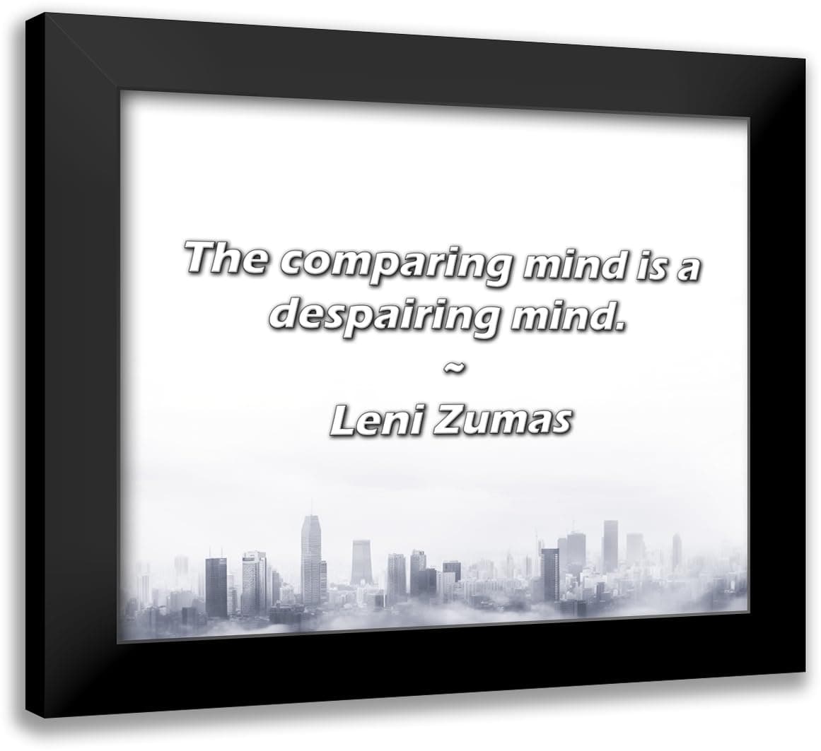 Artsyquotes 24x20 Black Modern Framed Art Print Titled: Leni Zumas Quote: The comparing mind is a despairing mind.