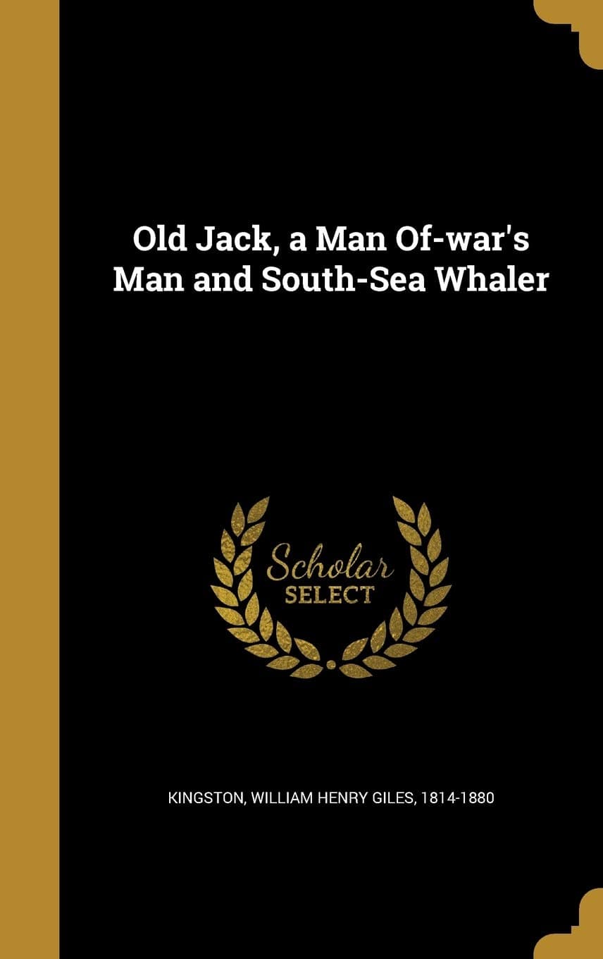 Old Jack, a Man Of-war's Man and South-Sea Whaler