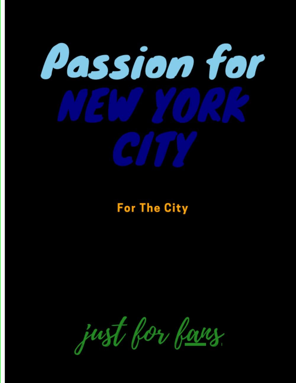 For The City FANS (Diaries, Journals, Notebooks): 120 Pages - Plain Paper (Corners) for 8.5 x 11 size | Write down everything about your passion for sports. Journals to Write In for FANS