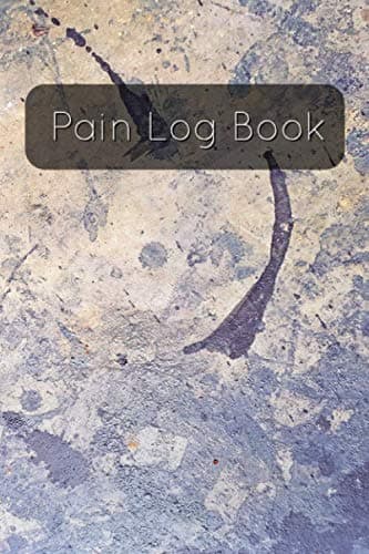Pain Log Book: Daily Pain Log Record Duration, Location, Severity, Triggers, Accompanying Symptoms and Relief Measures | Perfect Notebook for Chronic Pain Patients