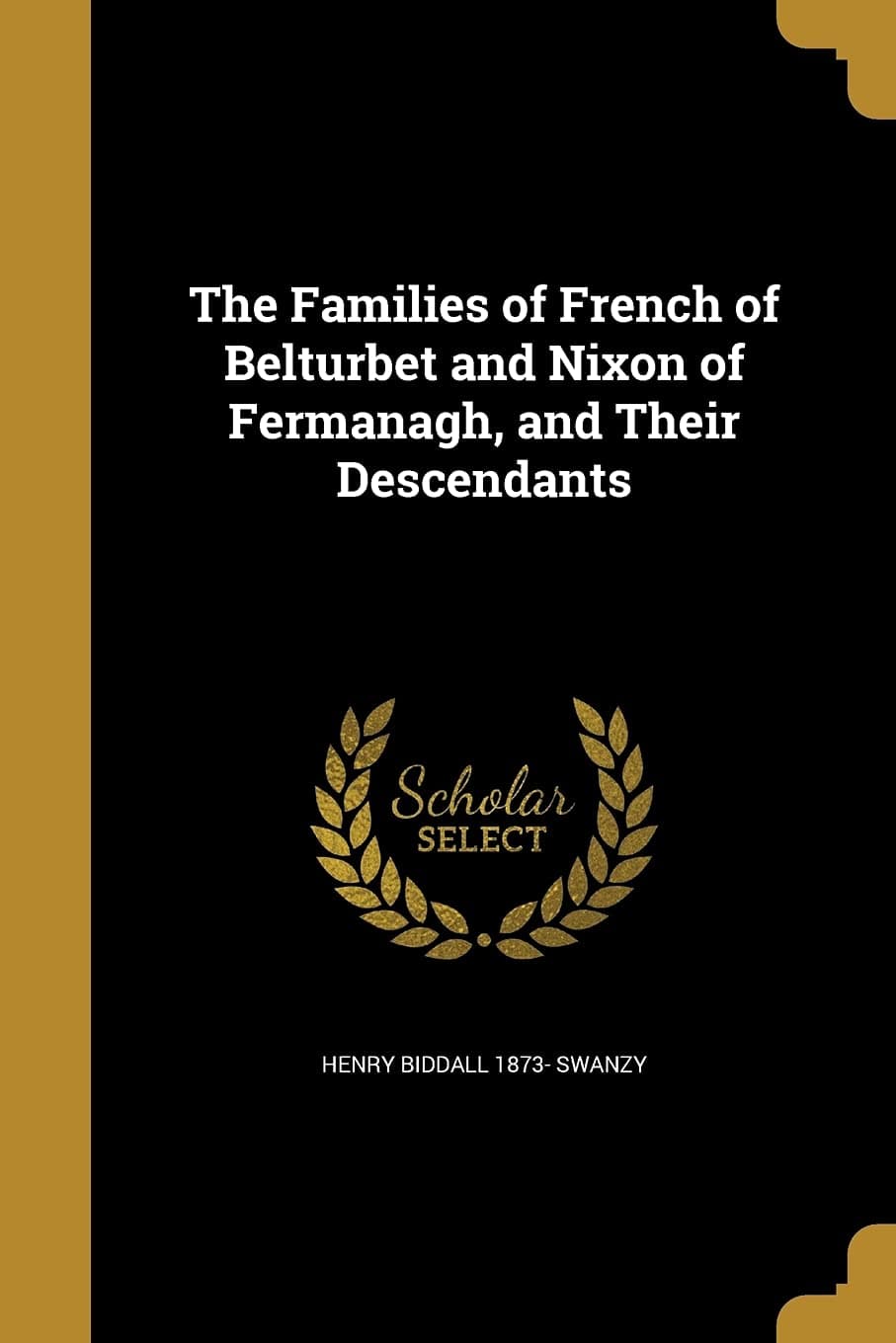 The Families of French of Belturbet and Nixon of Fermanagh, and Their Descendants