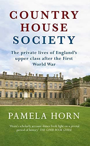 Country House Society: The Private Lives of England's Upper Class After the First World War Paperback – February 15, 2015