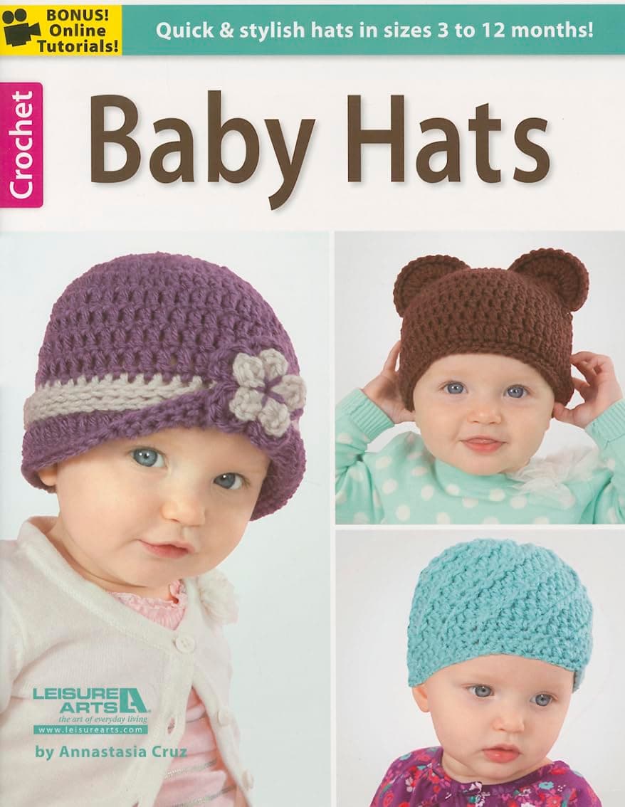 Baby Hats-10 Quick & Stylish Hats in Sizes 3-12 Months-Bonus On-Line Technique Videos Available