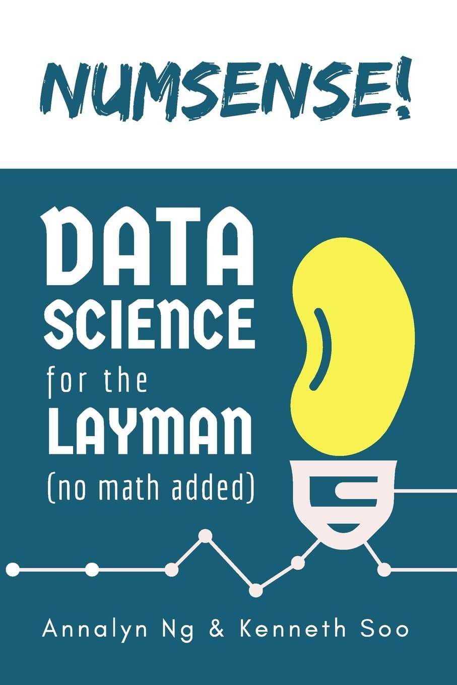 Numsense! Data Science for the Layman: No Math Added 1st Edition