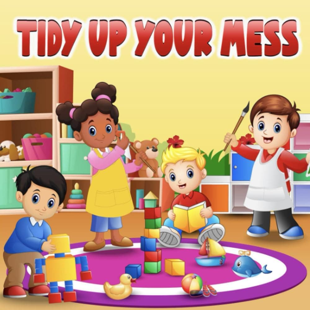 Tidy Up Your Mess!!!