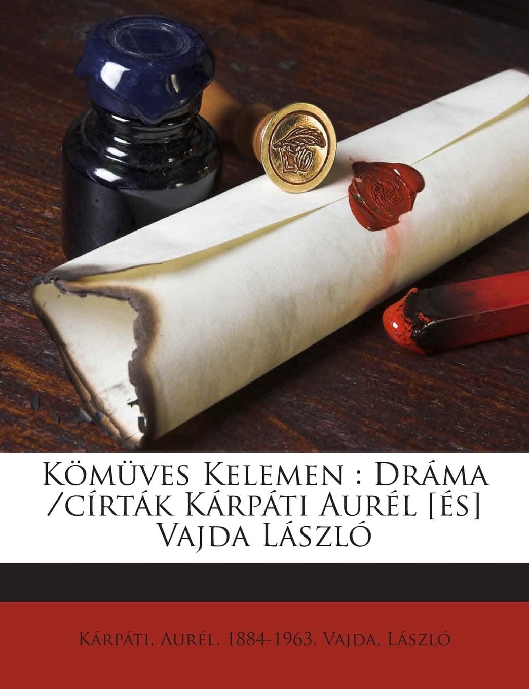 Kömüves Kelemen: Dráma /Círták Kárpáti Aurél [és] Vajda László