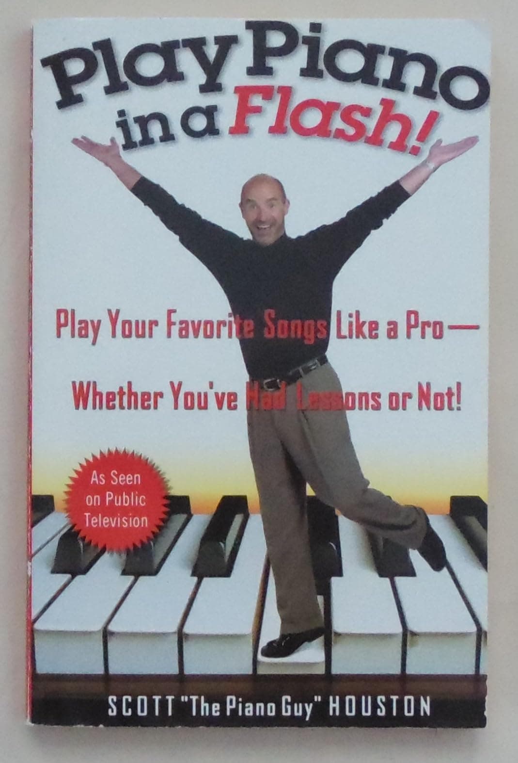 Play Piano in a Flash!: Play Your Favorite Songs Like a Pro - Whether You've Had Lessons or Not!