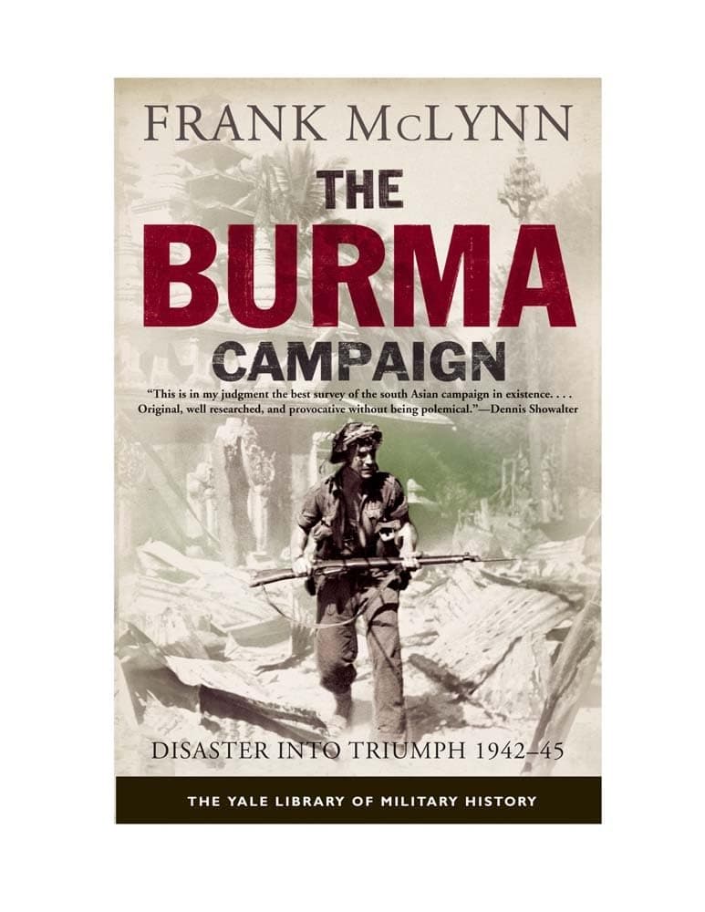 The Burma Campaign: Disaster into Triumph, 1942-45 (Yale Library of Military History) Paperback – Illustrated, August 28, 2012