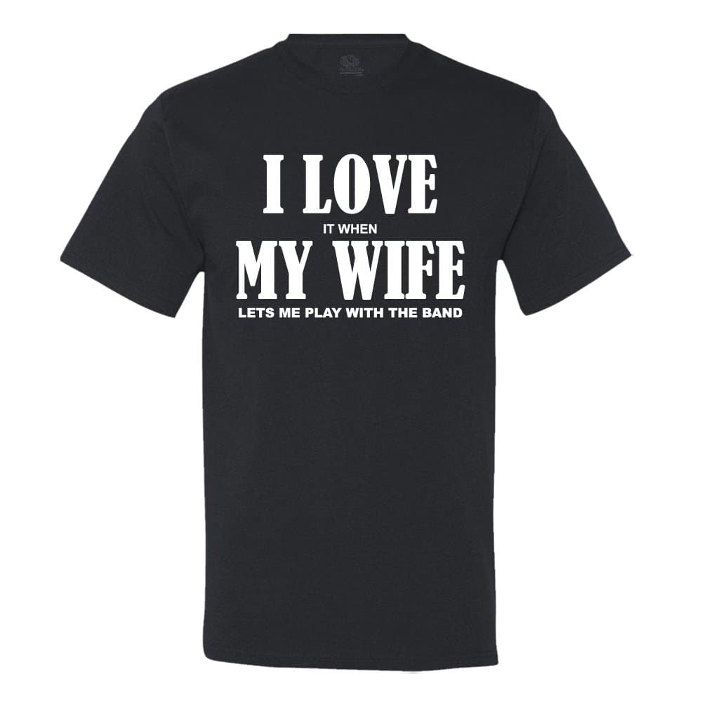I Love It When My Wife Lets Me Play with The Band Men's Shirt