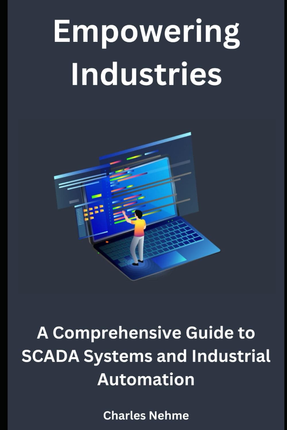 Empowering Industries: A Comprehensive Guide to SCADA Systems and Industr Paperback – Import, 12 March 2024