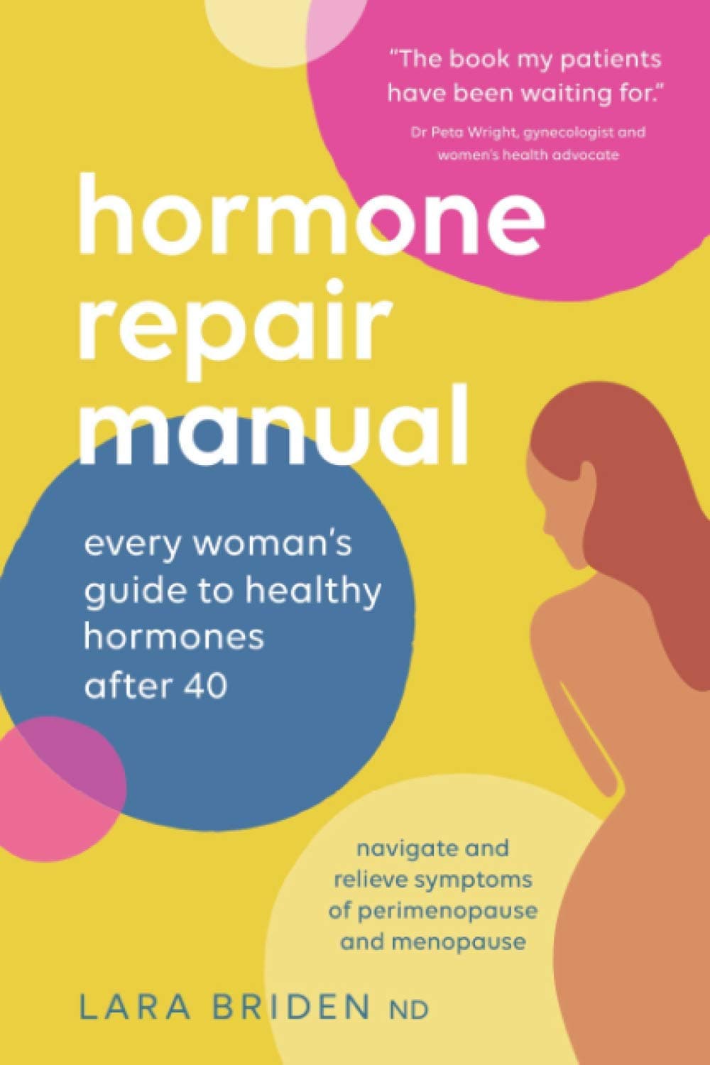 Greenpeak Publishing Hormone Repair Manual: Every woman's guide to healthy hormones after 40