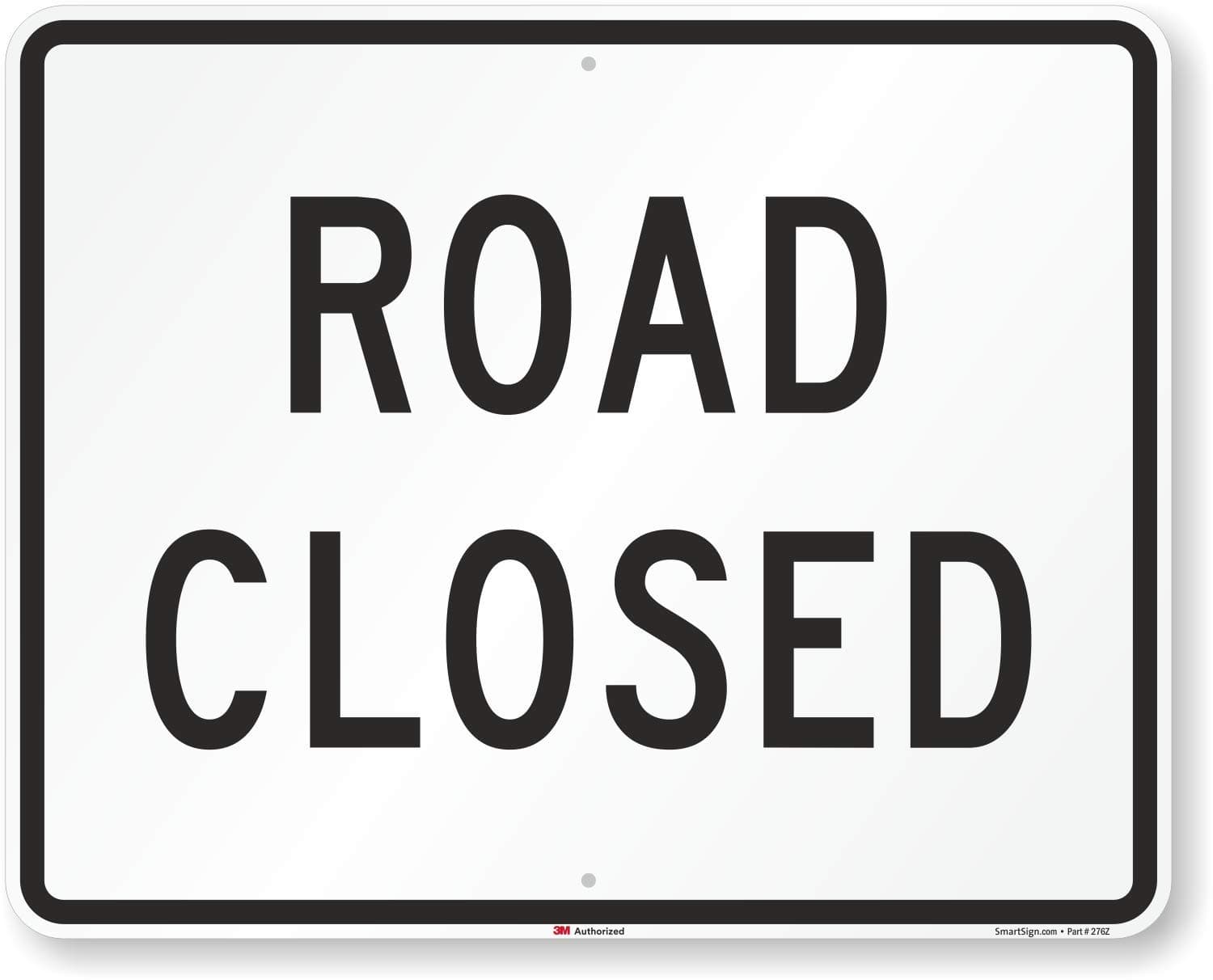 SmartSign-K-6725-EG Road Closed Sign By | 24" x 30" 3M Engineer Grade Reflective Aluminum , Black on White