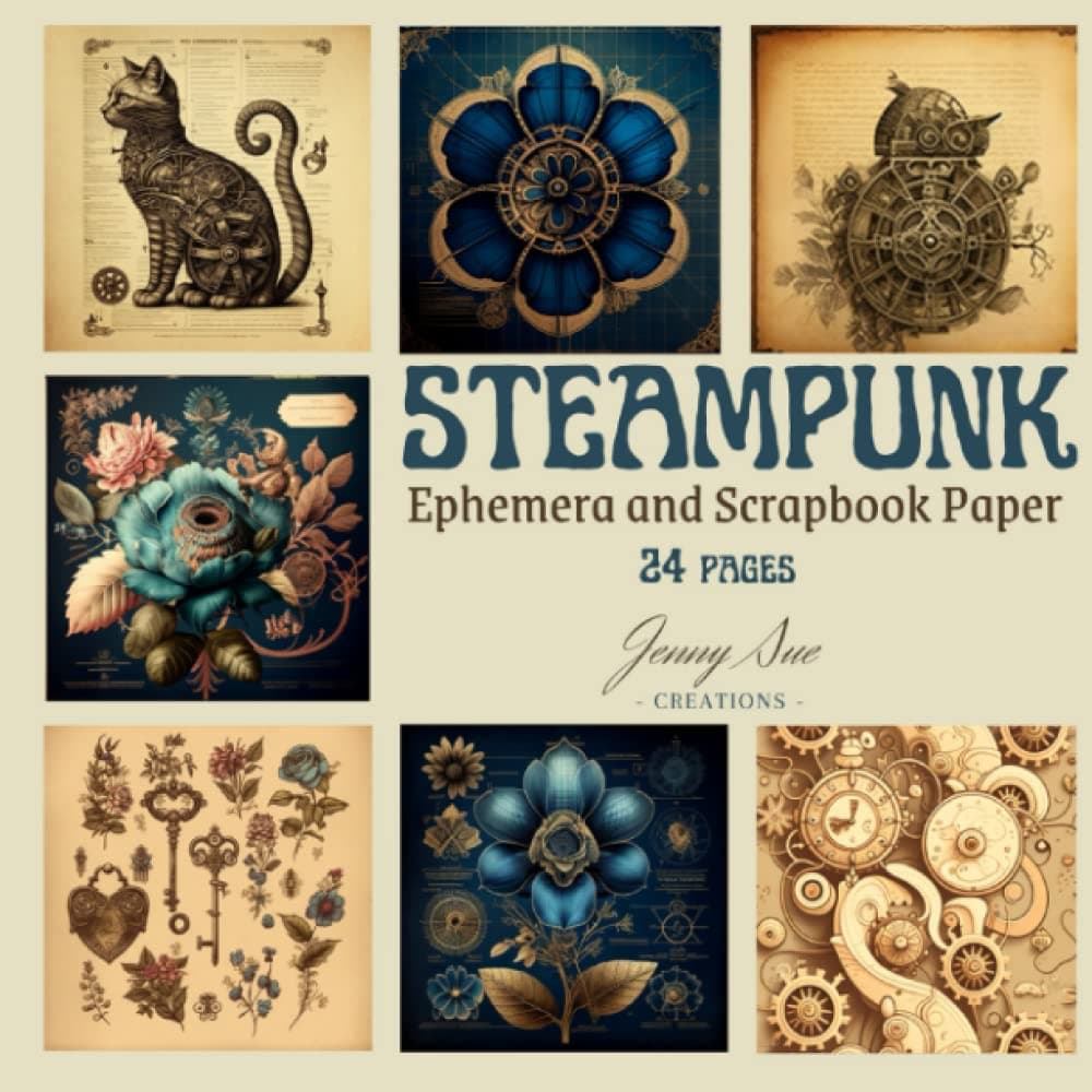 Steampunk: Ephemera and Scrapbook paper, Create Your Own Retro-Futuristic Designs for Scrapbooking, Mixed Media Art, Card Making or Junk Journal. Paperback – 5 April 2023