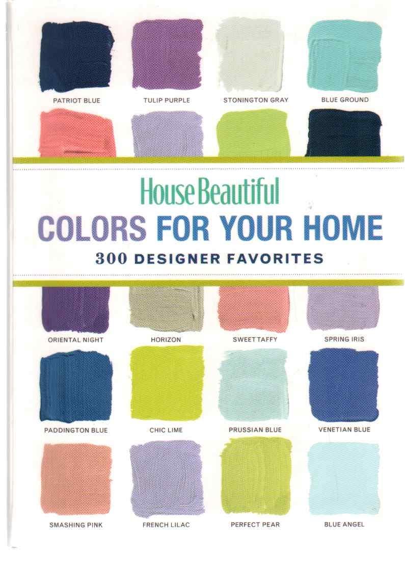 House Beautiful Colors for Your Home: 300 Designer Favorites