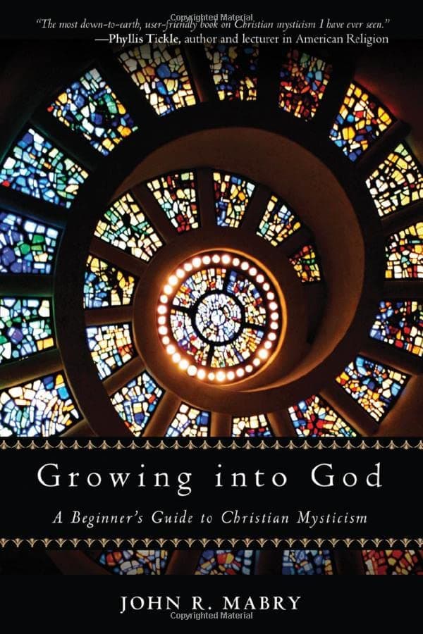 Growing into God: A Beginner's Guide to Christian Mysticism Paperback – August 28, 2012