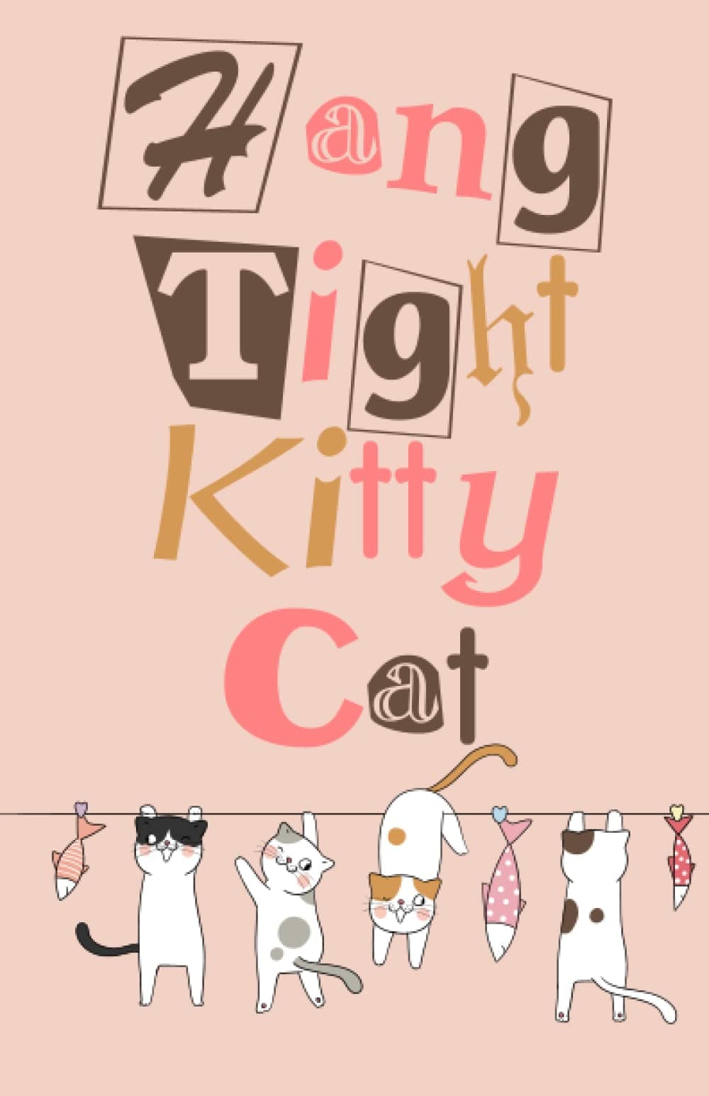 Hang Tight Kitty Cat: Writing journal with Word Prompts, 100 Pages Blank Lined Notebook, 5.5 x 8.5 inches