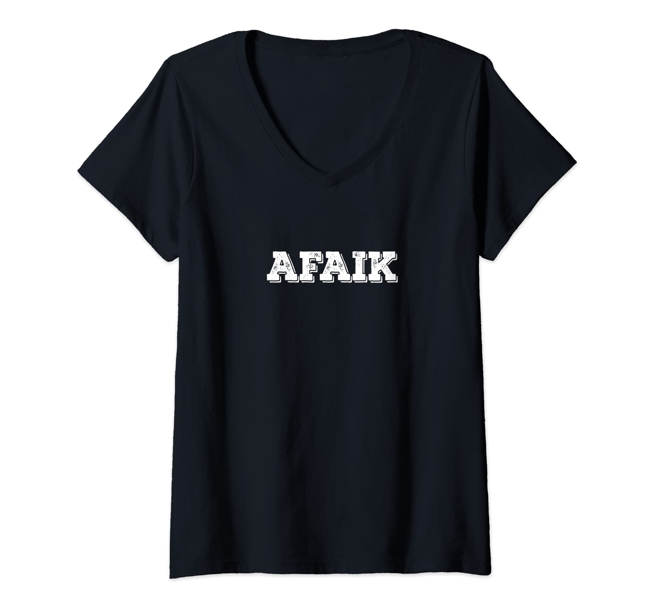 Womens AFAIK As Far As I Know Funny Texting Abbreviation V-Neck T-Shirt