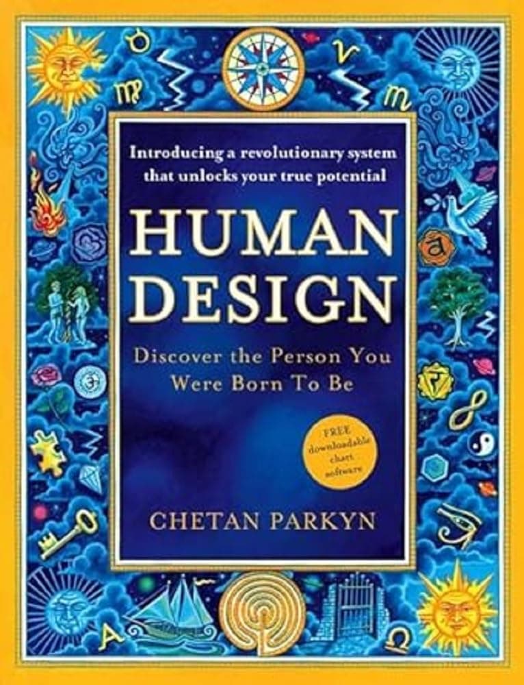 Human Design: The ultimate self-improvement guide for discovering your true personality