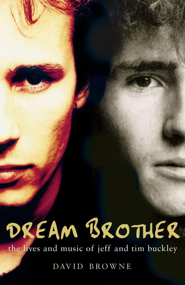Dream Brother: The Lives and Music of Jeff and Tim Buckley