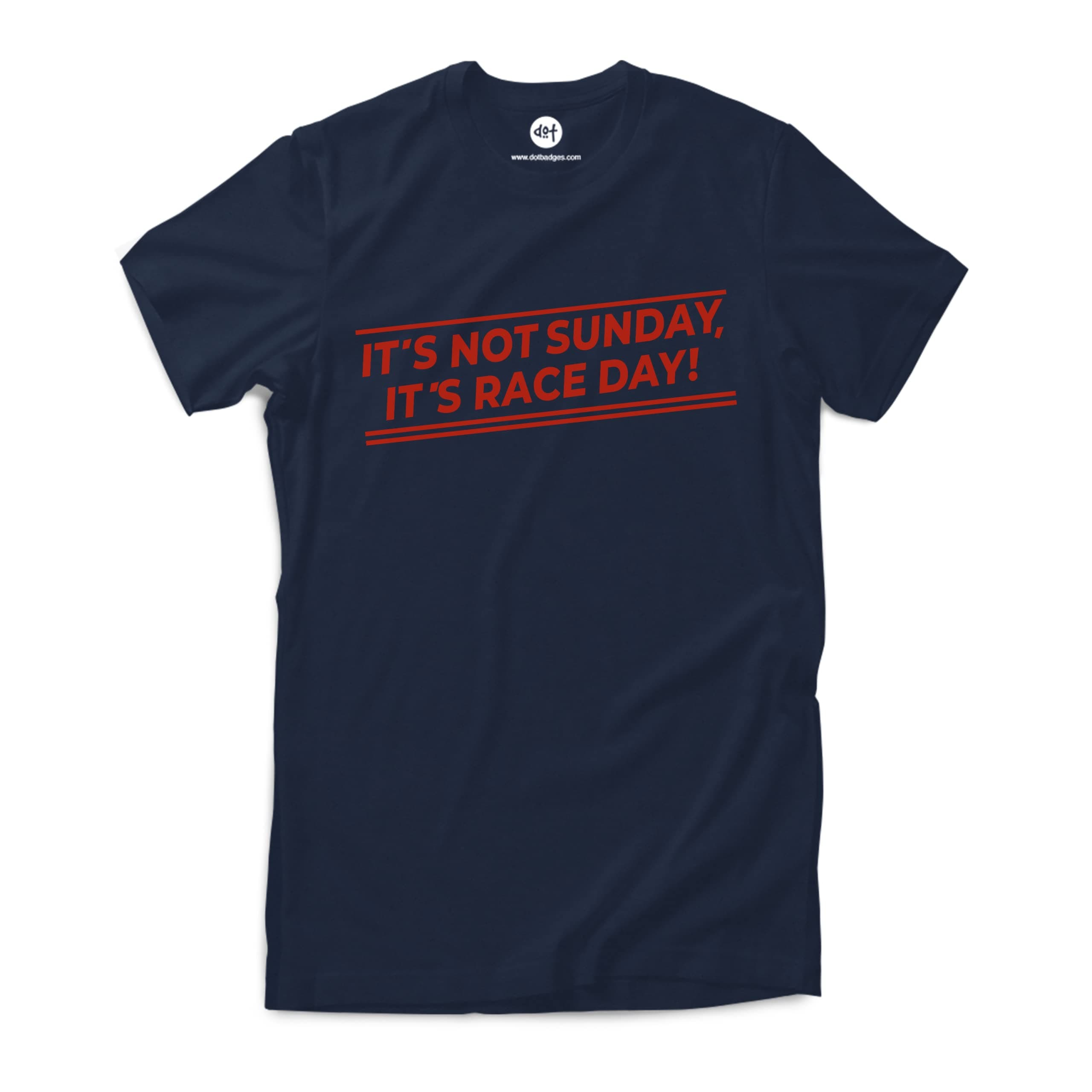 Dot Badges It’s Not Sunday It’s Race Day Formula One F1 - for Casual Motorsport Branded Street wear for Men and Women T-Shirt Clothing Merchandise