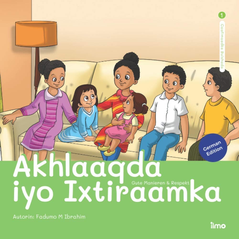 Gute Manieren & Respekt: Akhlaaqda iyo Ixtiraamka (German and Somali) (ILMO Somali-German Series)