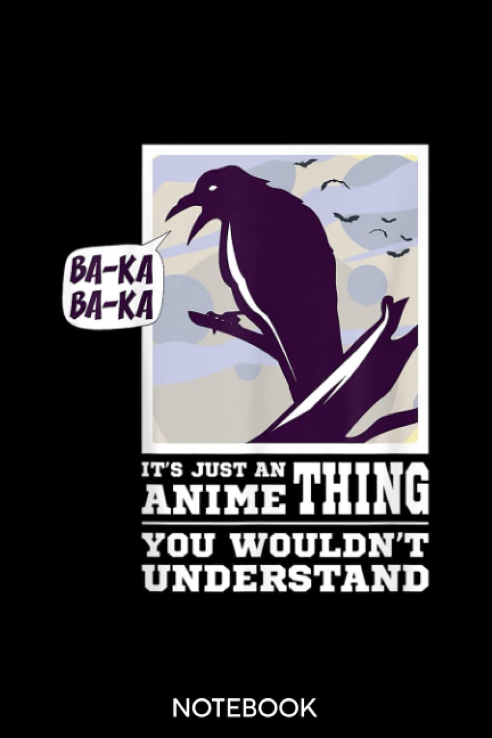 ANIME THING Baka Bird T Japanese Pun Otaku GiftNotebook: Lined 6x9 120 Pages Notebook ,Cute Anime Girl Diary or Notepad for Sketching and Writing ,Gift for All Anime Lovers