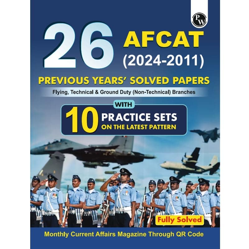 PW 26 AFCAT Previous Years' Solved Papers (2024 - 2011) For Flying, Technical & Ground Duty (Non-Technical) Branches For 2024-25 Exam | Previous Year Questions | PYQs | Fully Solved