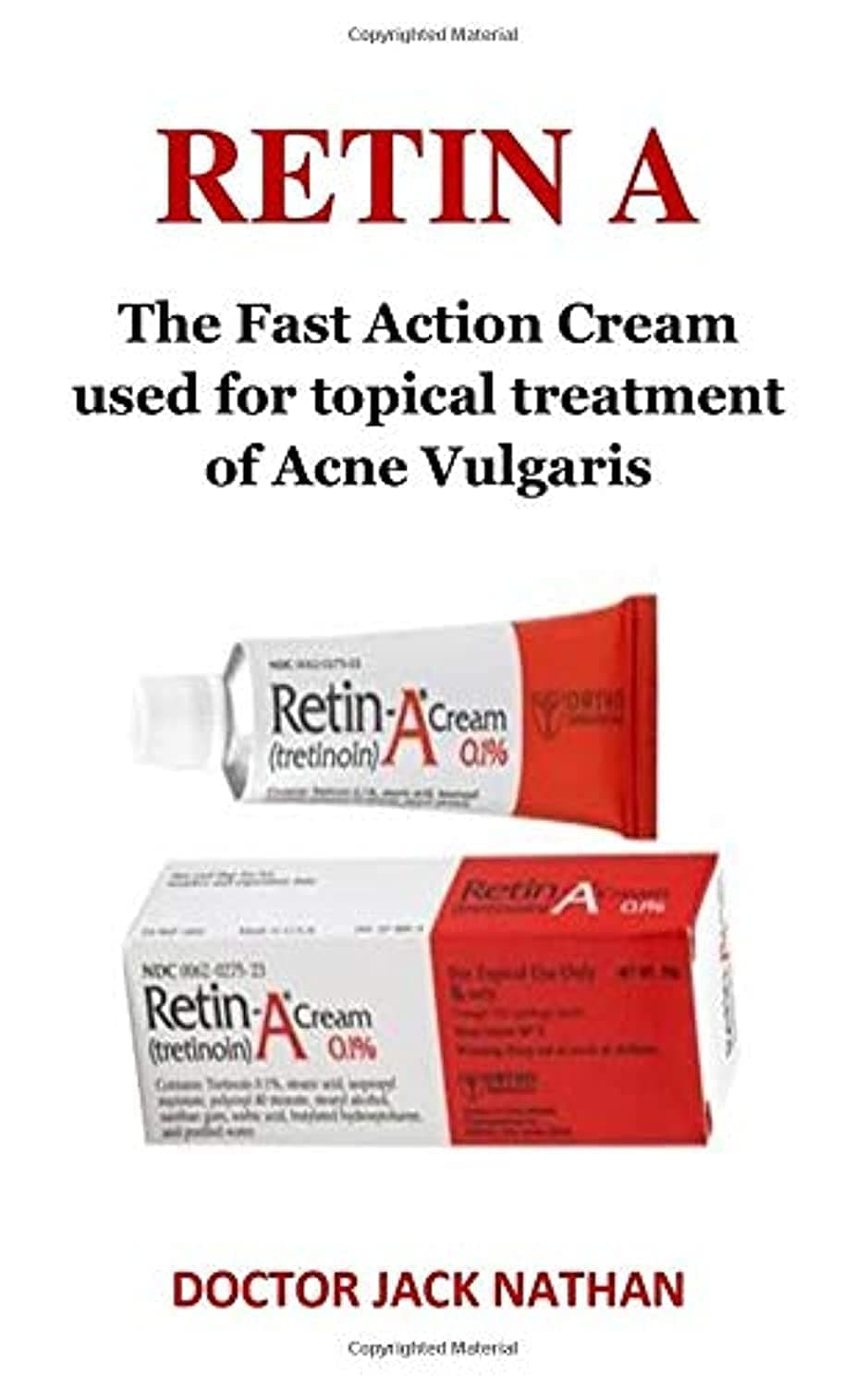 Retin a: The Fast Action Cream Used for Topical Treatment of Acne Vulgaris Paperback – 11 March 2019