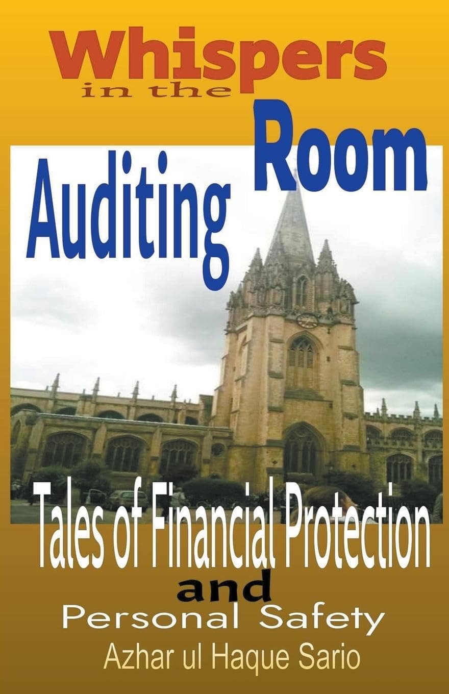 Azhar Ul Haque SarioWhispers in the Auditing Room: Tales of Financial Protection and Personal Safety