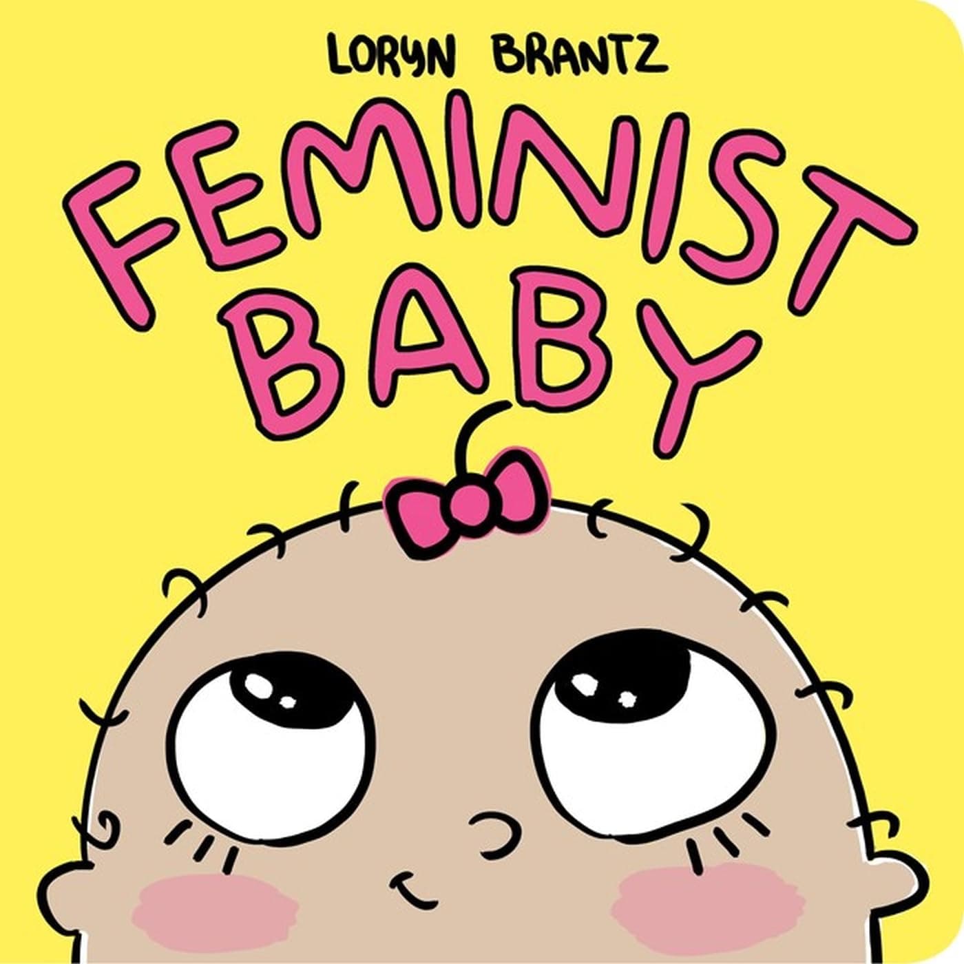 Loryn BrantzFeminist Baby: 4