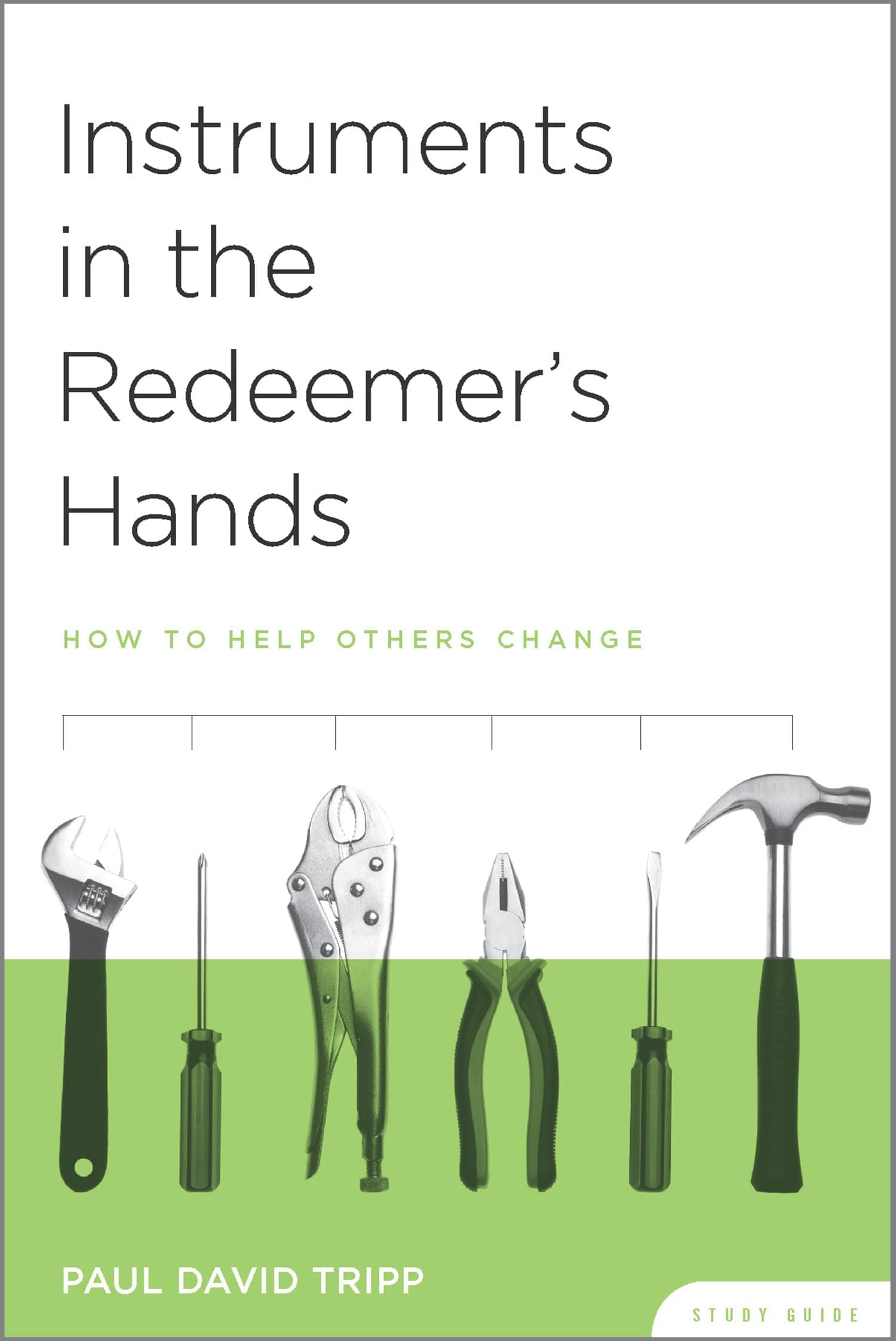 Instruments in the Redeemer's Hands: How to Help Others Change, Study Guide