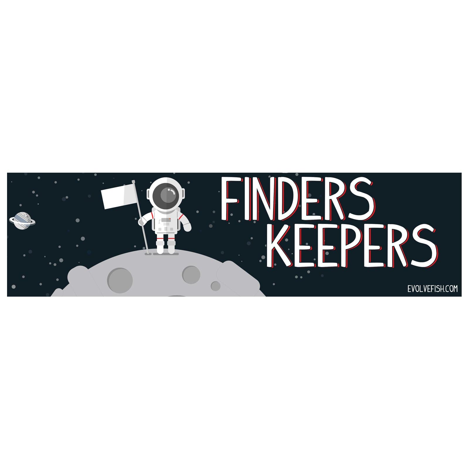 EvolveFISH Finders Keepers Astronaut Bumper Sticker 11" x 3"