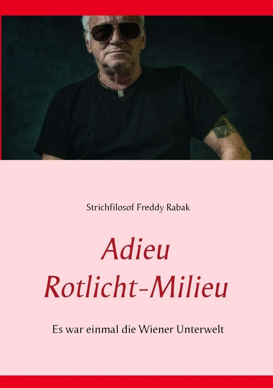 Adieu Rotlicht-Milieu: Es war einmal die Wiener Unterwelt